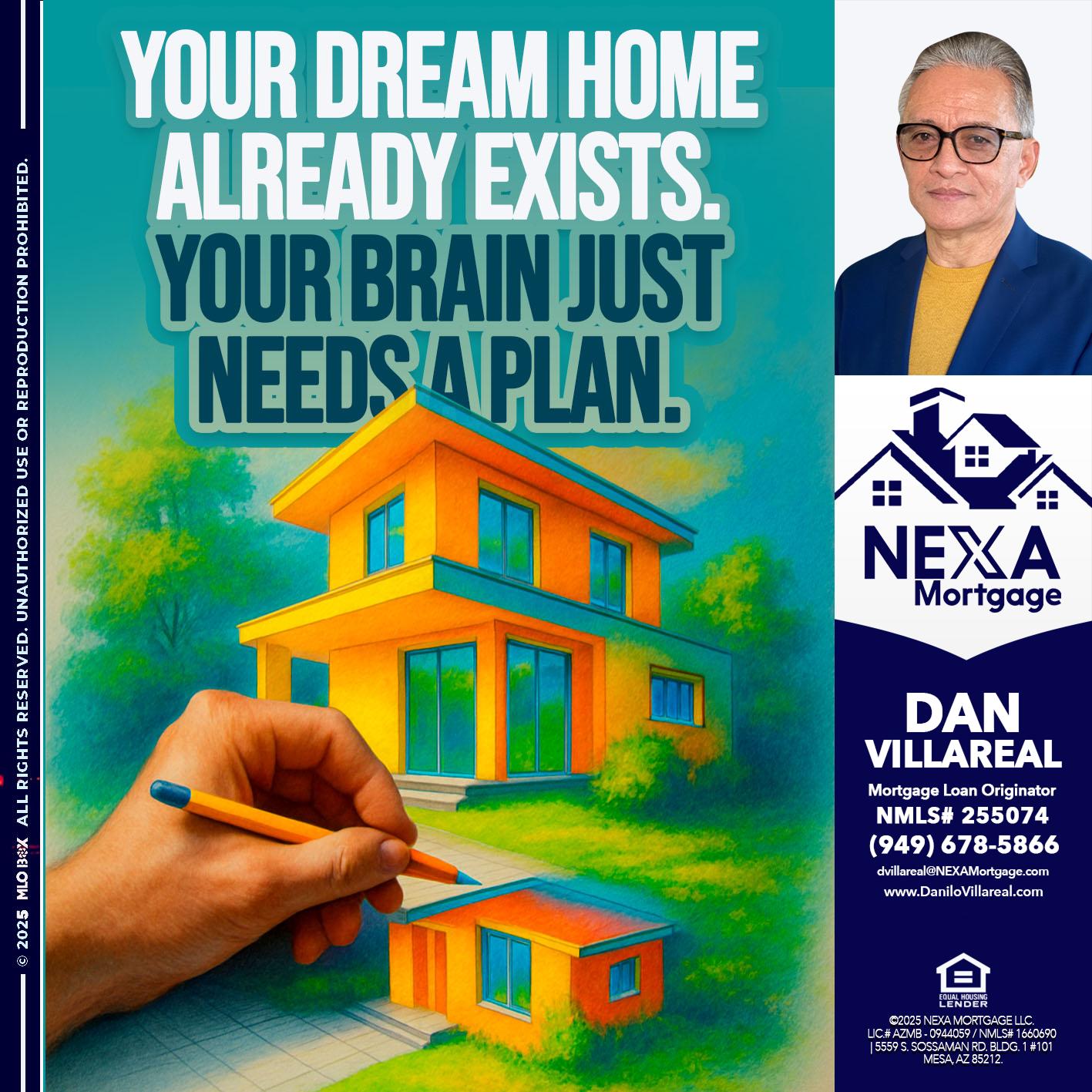 YOUR DREAM HOME - Dan Villareal -Mortgage Loan Originator