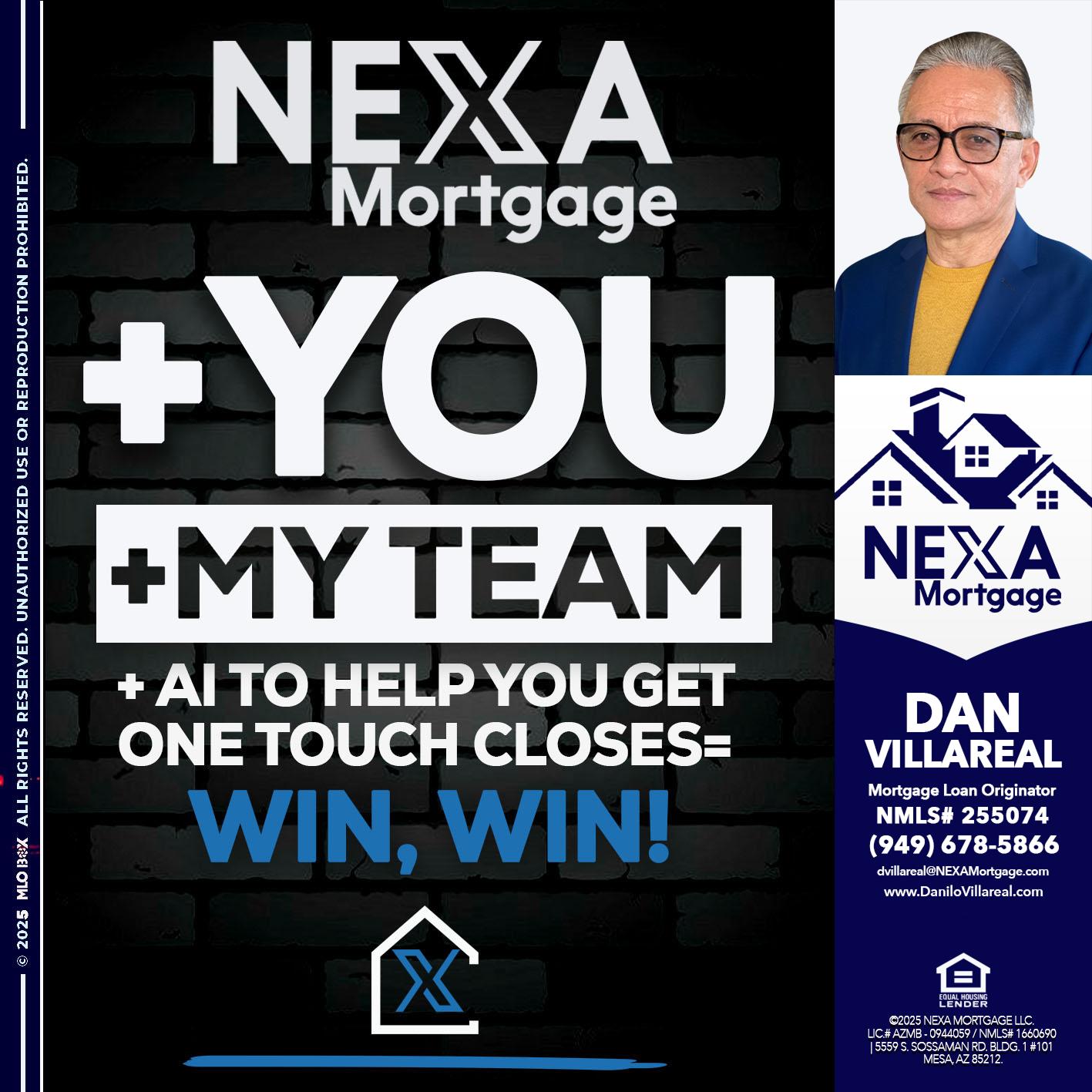 NEXA + YOU + MY TEAM - Dan Villareal -Mortgage Loan Originator