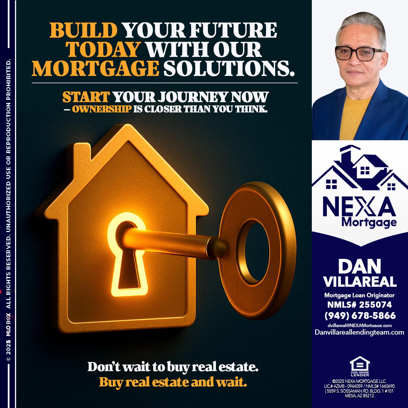 BUILD YOUR FUTURE - Dan Villareal -Mortgage Loan Originator