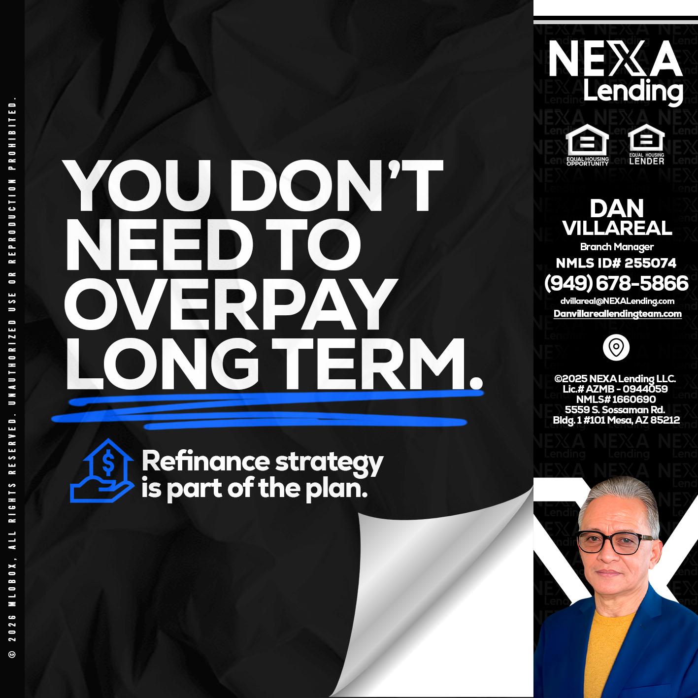 you don't need - Dan Villareal -Mortgage Loan Originator