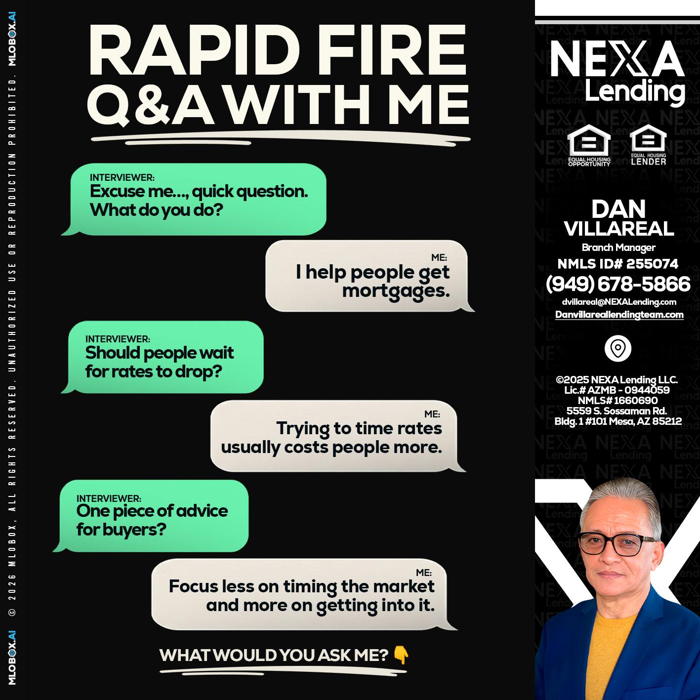RAPID FIRE Q&A - Dan Villareal -Mortgage Loan Originator