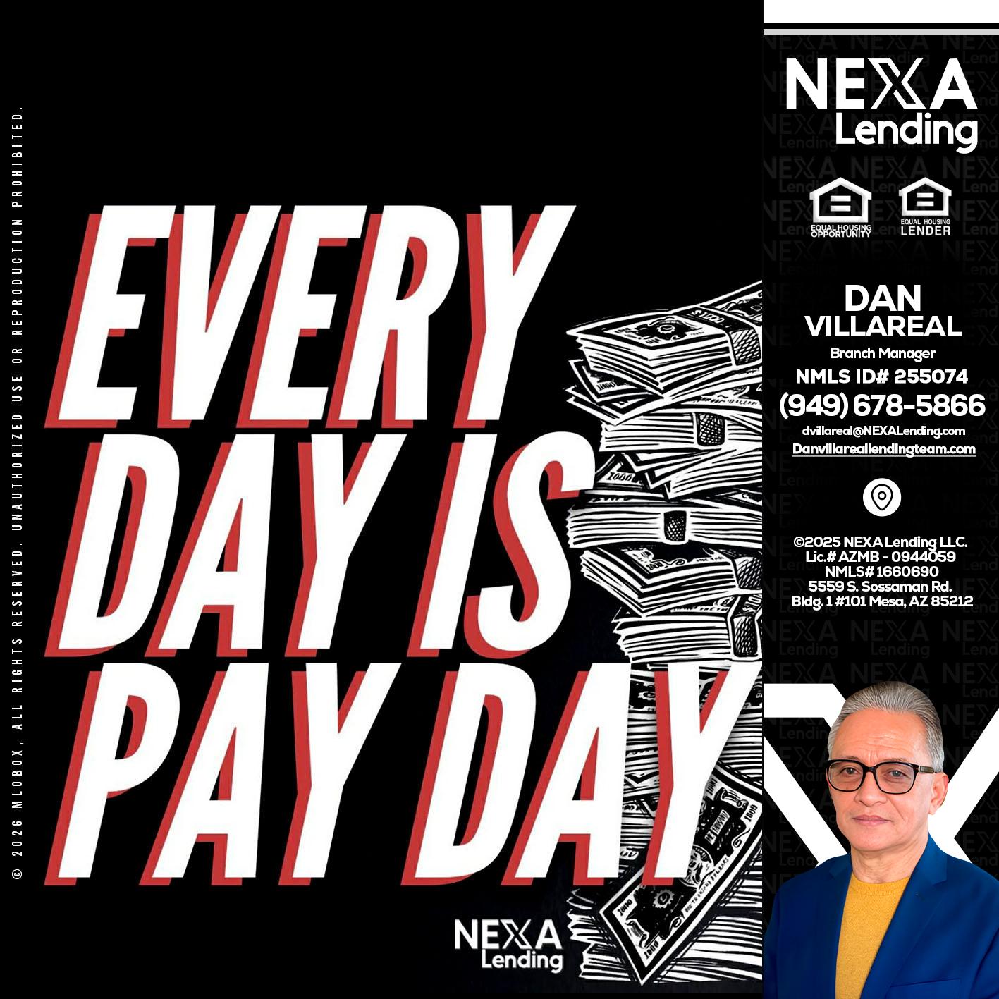 EVERY DAY IS PAY DAY - Dan Villareal -Mortgage Loan Originator