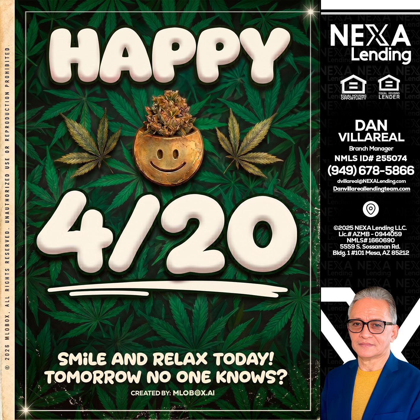 HAPPY 4/20 - Dan Villareal -Mortgage Loan Originator